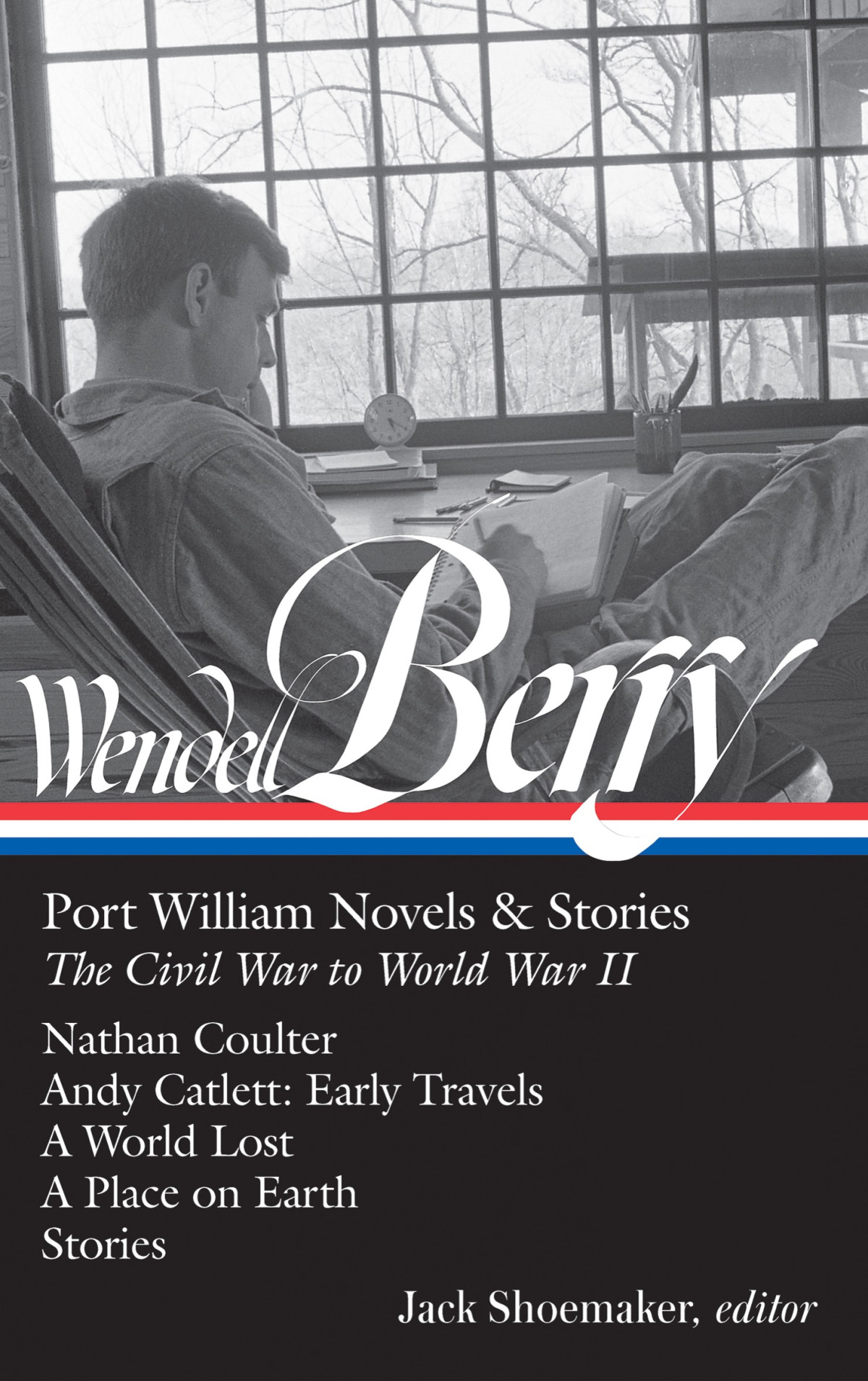 Port William Novels Stories The Civil War To World War Ii Wendell Berry Jack Shoemaker Editor