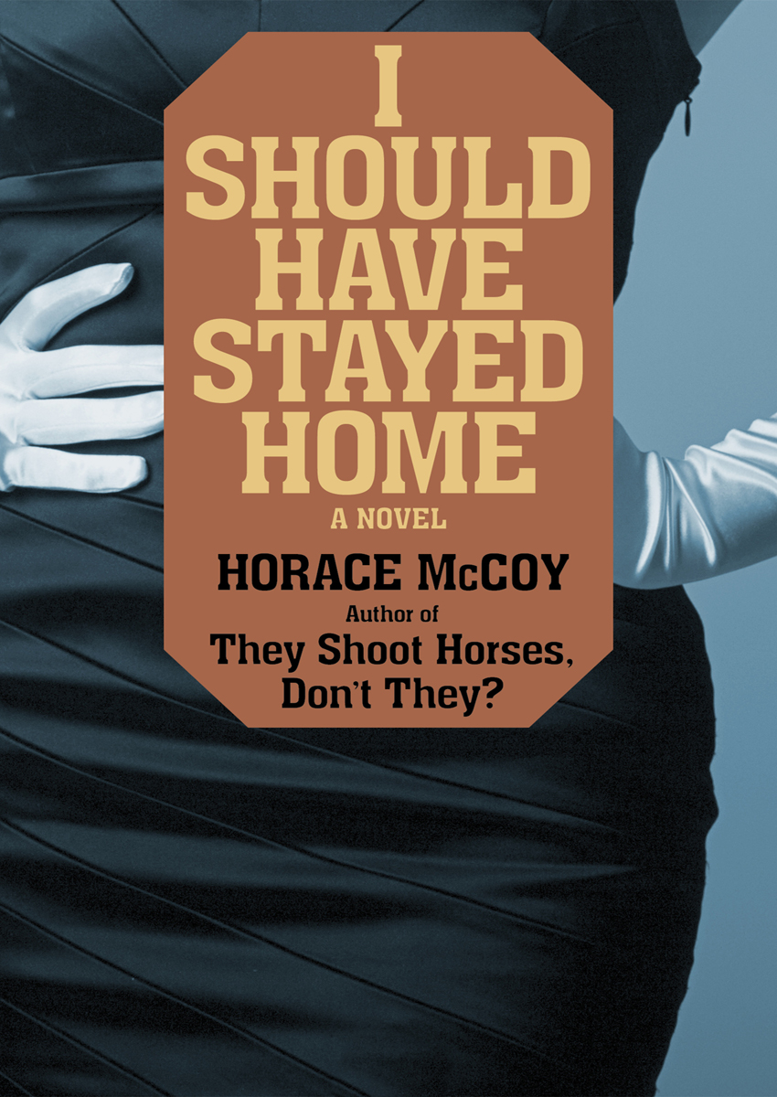 I Should Have Stayed Home Horace Mccoy