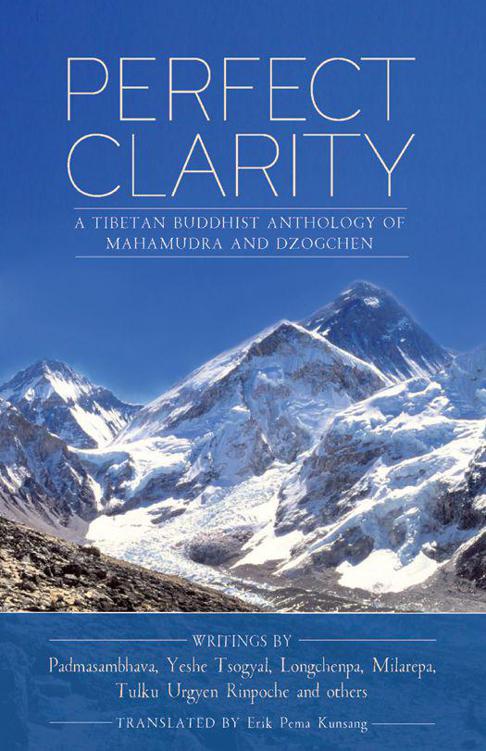 Perfect Clarity A Tibetan Buddhist Anthology Of Mahamudra And Dzogchen Kunsang