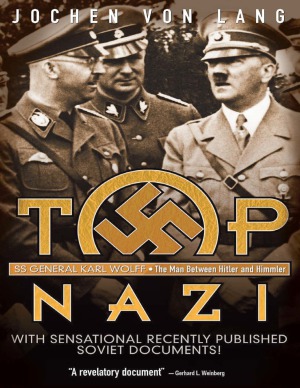 Top Nazi Ss General Karl Wolff The Man Between Hitler And Himmler Jochen Von Lang