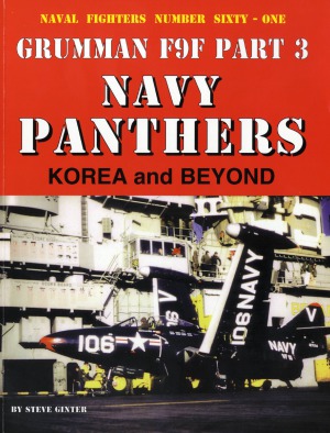 Grumman F9f Pt 3 Navy Panthers Korea Beyond Naval Fighters 61 Steve Ginter