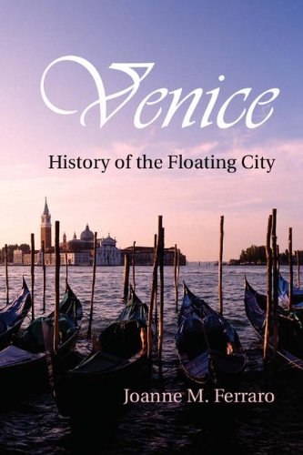 Venice History Of The Floating City 1st Edition Joanne M Ferraro