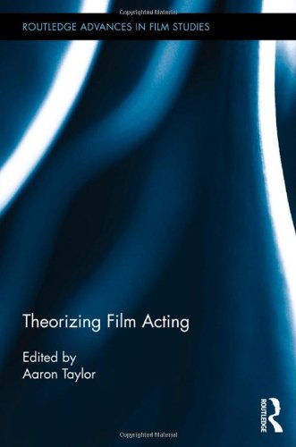 Theorizing Film Acting 1st Edition Aaron Taylor