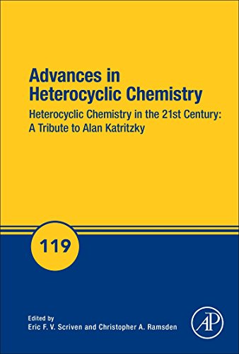 Heterocyclic Chemistry In The 21st Century A Tribute To Alan Katritzky 1st Edition Eric Fv Scriven And Christopher A Ramsden Eds