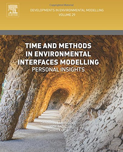 Time And Methods In Environmental Interfaces Modelling Personal Insights 1st Edition Dragutin T Mihailovi