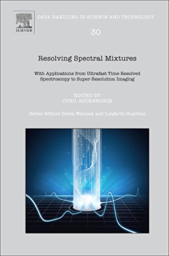 Resolving Spectral Mixtures With Applications From Ultrafast Timeresolved Spectroscopy To Superresolution Imaging 1st Edition Cyril Ruckebusch Eds