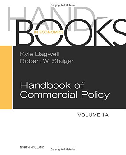 Handbook Of Commercial Policy 1 Part A 1st Edition Kyle Bagwell And Robert W Staiger Eds