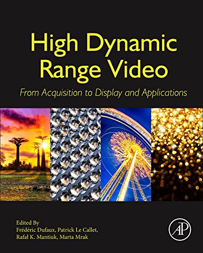 High Dynamic Range Video From Acquisition To Display And Applications 1st Edition Frdric Dufaux