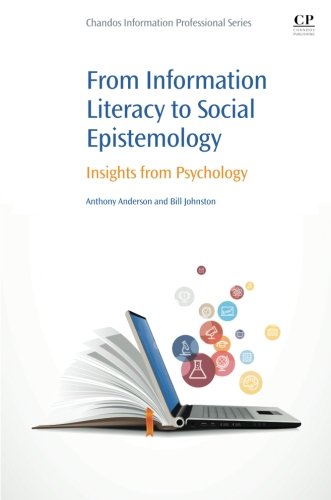From Information Literacy To Social Epistemology Insights From Psychology 1st Edition Anthony Anderson
