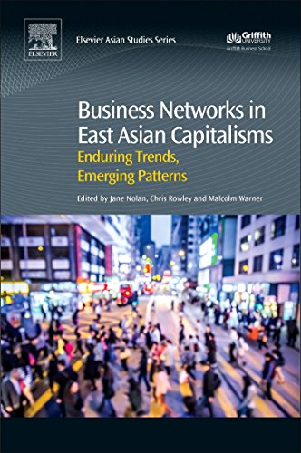 Business Networks In East Asian Capitalisms Enduring Trends Emerging Patterns 1st Edition Jane Nolan