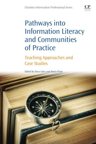 Pathways Into Information Literacy And Communities Of Practice Teaching Approaches And Case Studies 1st Edition Dora Sales