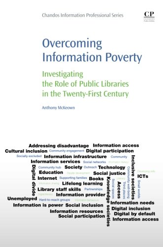 Overcoming Information Poverty Investigating The Role Of Public Libraries In The Twentyfirst Century 1st Edition Anthony Mckeown