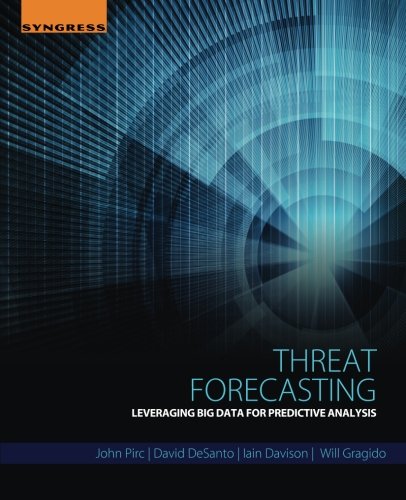 Threat Forecasting Leveraging Big Data For Predictive Analysis 1st Edition John Pirc