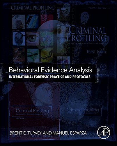 Behavioral Evidence Analysis International Forensic Practice And Protocols 1st Edition Brent E Turvey