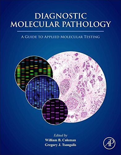 Diagnostic Molecular Pathology A Guide To Applied Molecular Testing 1st Edition William B Coleman
