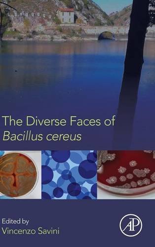 The Diverse Faces Of Bacillus Cereus 1st Edition Vincenzo Savini