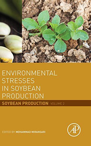 Environmental Stresses In Soybean Production Soybean Production Volume 2 1st Edition Mohammad Miransari