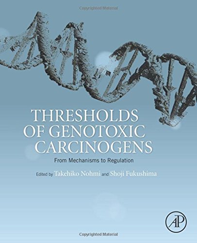 Thresholds Of Genotoxic Carcinogens From Mechanisms To Regulation 1st Edition Takehiko Nohmi