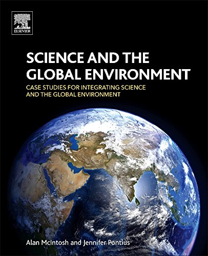 Science And The Global Environment Case Studies Integrating Science Global Environment 1st Edition Alan Mcintosh