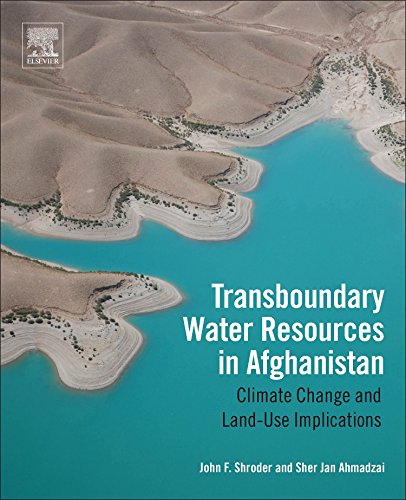 Transboundary Water Resources In Afghanistan Climate Change And Landuse Implications 1st Edition John F Shroder