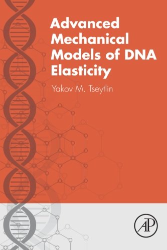 Advanced Mechanical Models Of Dna Elasticity 1st Edition Yakov M Tseytlin