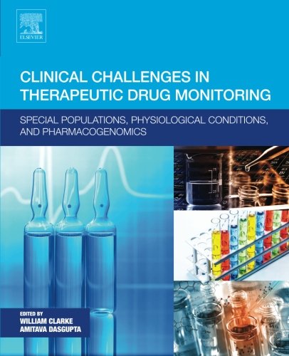 Clinical Challenges In Therapeutic Drug Monitoring Special Populations Physiological Conditions And Pharmacogenomics 1st Edition William Clarke