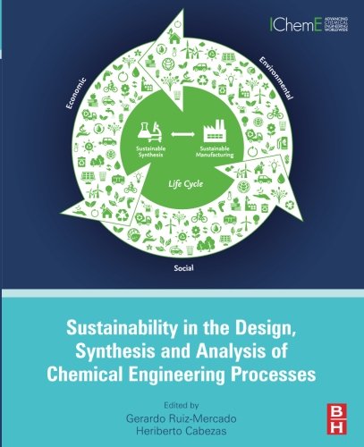 Sustainability In The Design Synthesis And Analysis Of Chemical Engineering Processes 1st Edition Gerardo Ruiz Mercado