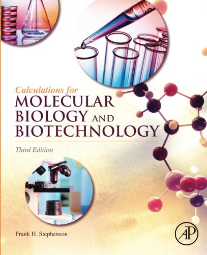Calculations For Molecular Biology And Biotechnology 3rd Edition Frank H Stephenson