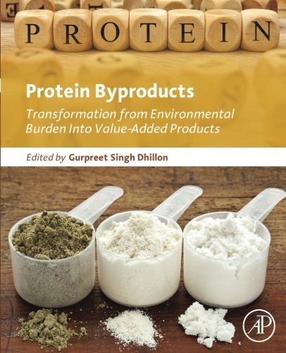 Protein Byproducts Transformation From Environmental Burden Into Valueadded Products 1st Edition Gurpreet Singh Dhillon