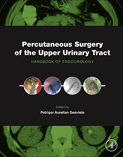 Percutaneous Surgery Of The Upper Urinary Tract Handbook Of Endourology 1st Edition Petrisor Aurelian Geavlete