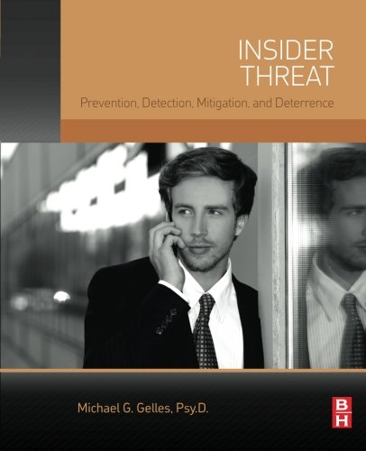 Insider Threat Prevention Detection Mitigation And Deterrence 1st Edition Michael G Gelles