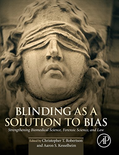 Blinding As A Solution To Bias Strengthening Biomedical Science Forensic Science And Law 1st Edition Christopher T Robertson