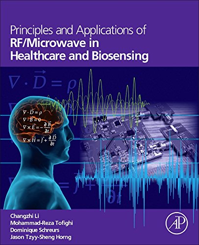 Principles And Applications Of Rfmicrowave In Healthcare And Biosensing 1st Edition Changzhi Li