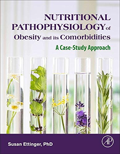Nutritional Pathophysiology Of Obesity And Its Comorbidities A Casestudy Approach 1st Edition Susan Ettinger