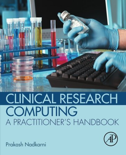 Clinical Research Computing A Practitioners Handbook 1st Edition Prakash Nadkarni