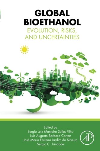Global Bioethanol Evolution Risks And Uncertainties 1st Edition Sergio Luiz Monteiro Sallesfilho