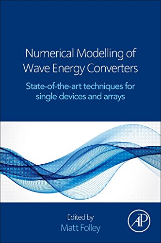 Numerical Modelling Of Wave Energy Converters Stateoftheart Techniques For Single Devices And Arrays 1st Edition Matt Folley