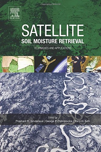 Satellite Soil Moisture Retrieval Techniques And Applications 1st Edition Prashant K Srivastava