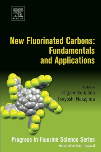 New Fluorinated Carbons Fundamentals And Applications Progress In Fluorine Science Series 1st Edition Olga V Boltalina