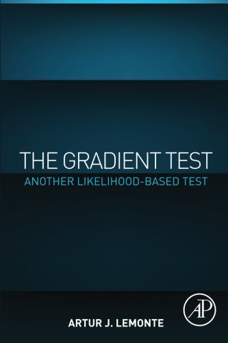 The Gradient Test Another Likelihoodbased Test 1st Edition Artur Lemonte