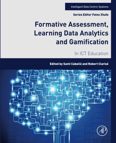 Formative Assessment Learning Data Analytics And Gamification In Ict Education 1st Edition Santi Caball