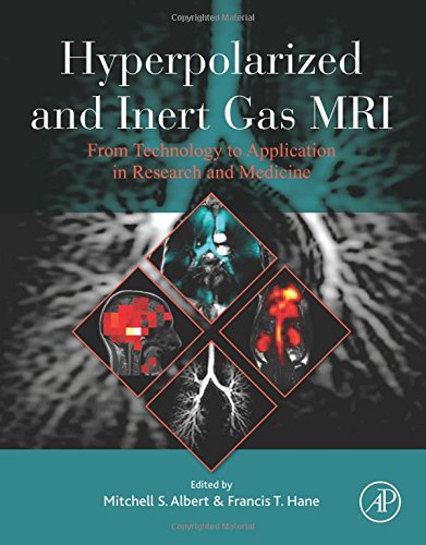 Hyperpolarized And Inert Gas Mri From Technology To Application In Research And Medicine 1st Edition Mitchell S Albert
