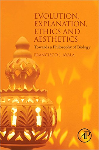 Evolution Explanation Ethics And Aesthetics Towards A Philosophy Of Biology 1st Edition Francisco J Ayala