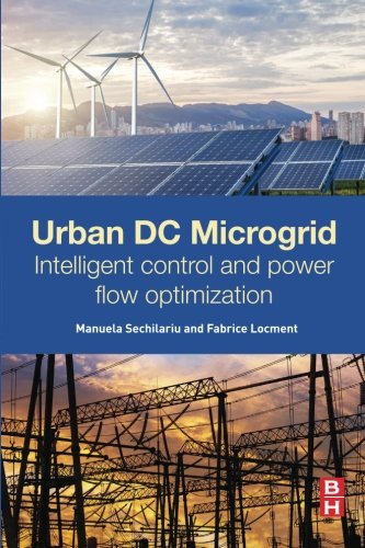 Urban Dc Microgrid Intelligent Control And Power Flow Optimization 1st Edition Manuela Sechilariu