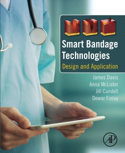 Smart Bandage Technologies Design And Application 1st Edition James Davis