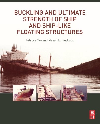 Buckling And Ultimate Strength Of Ship And Shiplike Floating Structures 1st Edition Tetsuya Yao