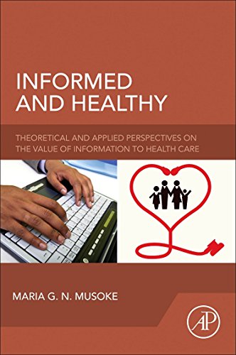 Informed And Healthy Theoretical And Applied Perspectives On The Value Of Information To Health Care 1st Edition Maria G N Musoke