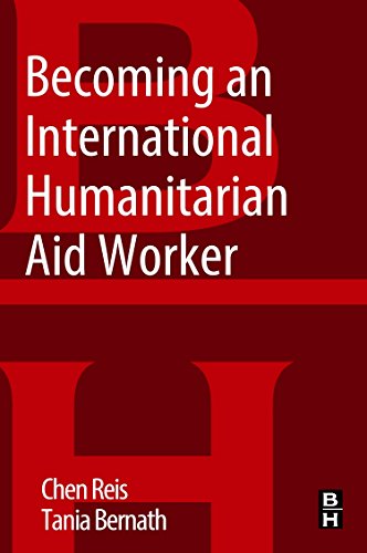Becoming An International Humanitarian Aid Worker 1st Edition Chen Reis