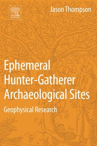 Ephemeral Huntergatherer Archaeological Sites Geophysical Research 1st Edition Jason Thompson