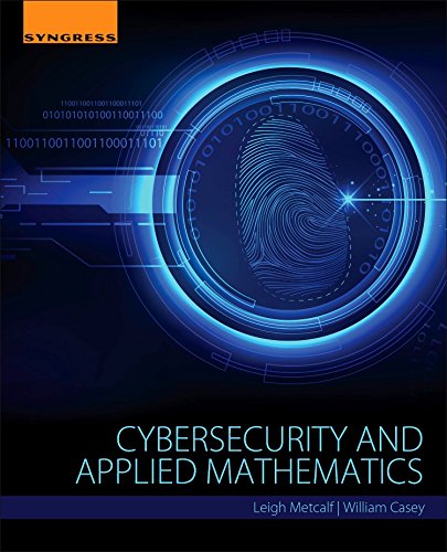 Cybersecurity And Applied Mathematics 1st Edition Leigh Metcalf